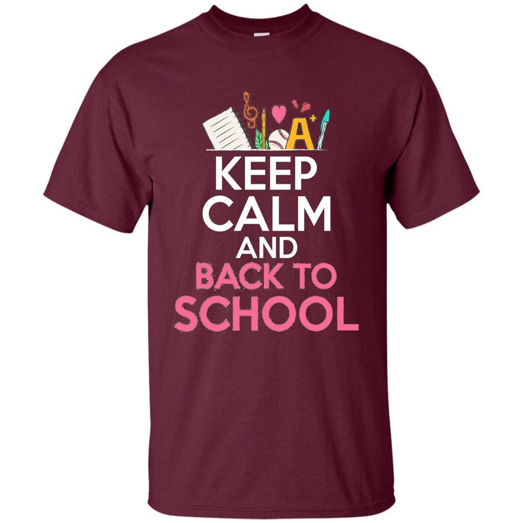 Keep Calm And Back To School T-shirt School Day T-shirt Maroon