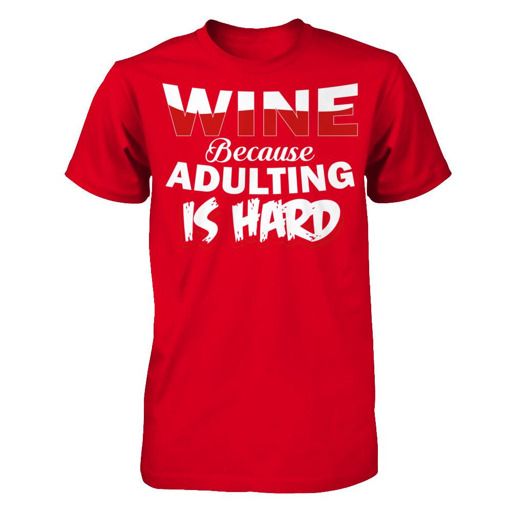 Wine Because Adulting Is Hard Next Level - Unisex Fitted Tee Red