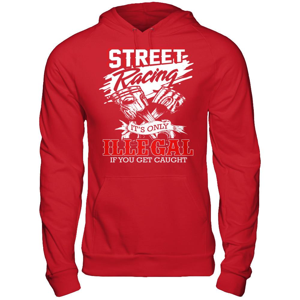 Street Racing It’s Only Illegal If You Get Caught Gildan - Pullover Hoodie Red