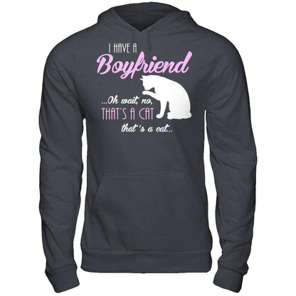 I Have A Boyfriend Oh Wait No That's A Cat That's A Cat T-shirt Gildan - Pullover Hoodie Dark Heather
