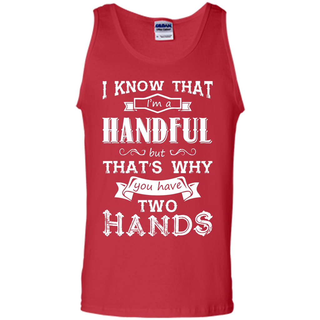Motivation T-shirt I Know That I’m A Handful T-shirt Red