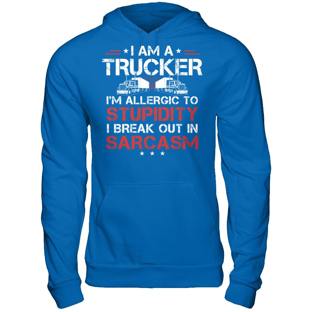 I'm A Trucker - I'm Allergic To Stupidity. I Break Out In Sarcasm T-shirt Gildan - Pullover Hoodie Royal