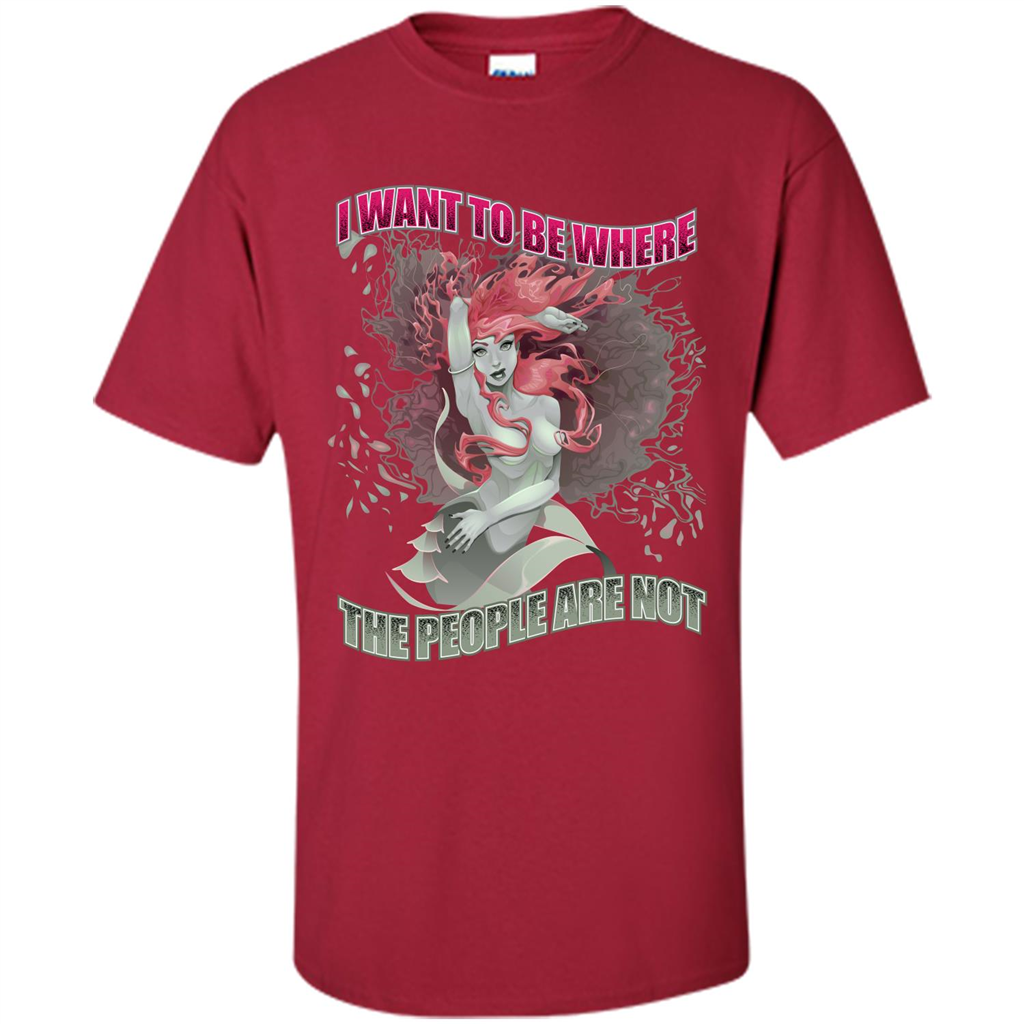Mermaid. I Want To Be Where The People Are Not T-shirt Cardinal