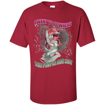 Mermaid. I Want To Be Where The People Are Not T-shirt Cardinal
