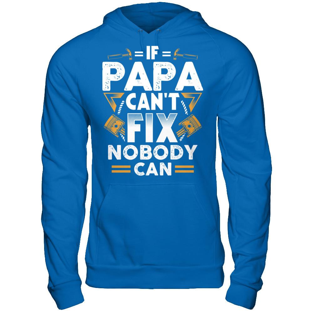 If Papa Can't Fix - Nobody Can T-shirt Gildan - Pullover Hoodie Royal