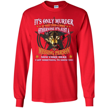 Its Only Murder If They Find A Body Otherwise T-shirt Red