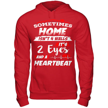 Sometimes Home Isn't 4 Walls - It's 2 Eyes And A Heartbeat T-shirt Gildan - Pullover Hoodie Red