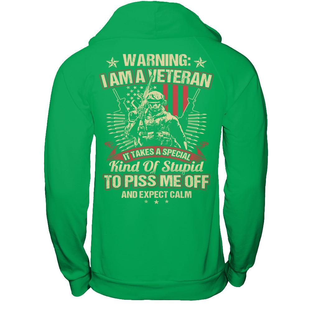 Warning - I Am A Veteran. It Takes A Special Kind Of Stupid To Piss Me Off And Expect Calm (Back) T-shirt Gildan - Pullover Hoodie Irish Green