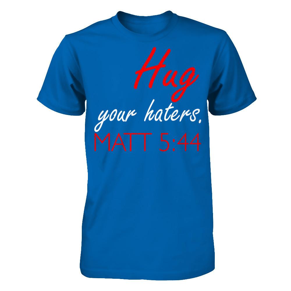 Hug Your Haters Matt 5:44 T-shirt Gildan - Short Sleeve Tee Royal