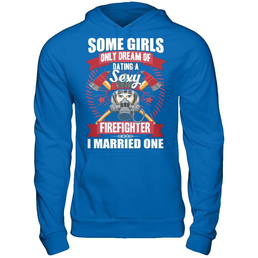 Some Girls Only Dream Of Dating A Sexy Firefighter. I Married One Gildan - Pullover Hoodie Royal