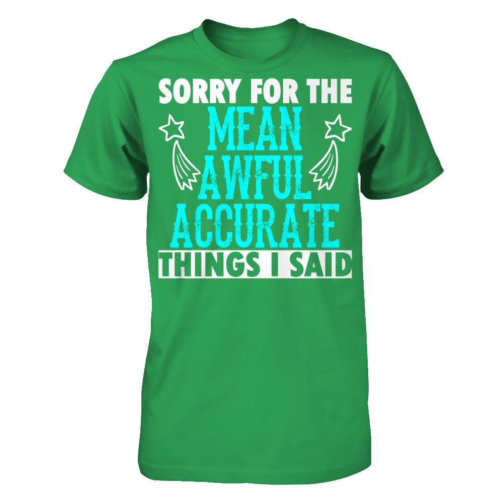 Sorry For The Mean Awful Accurate Things I Said Next Level - Unisex Fitted Tee Kelly Green
