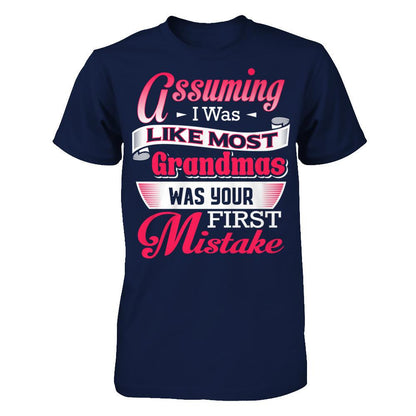 Assuming I Was Like Most Grandmas Was Your First Mistake T-shirt Gildan - Short Sleeve Tee Navy