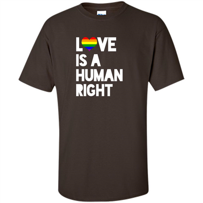 LGBT T-shirt Love Is A Human Right Dark Chocolate