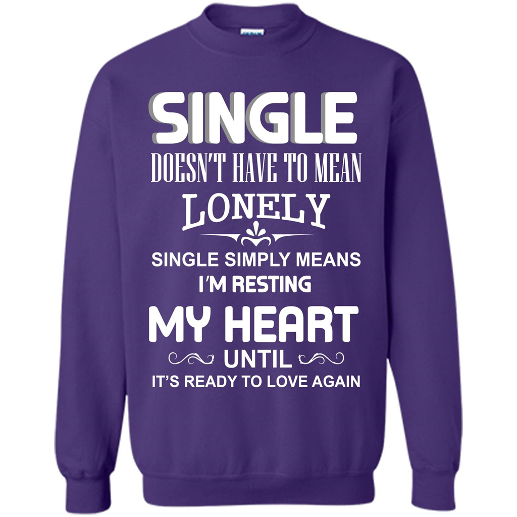 Single T-shirt Simply Means I‰۪m Resting My Heart Until It‰۪s Ready To Love Again Orange