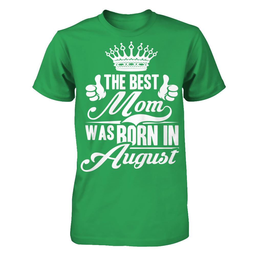 The Best Mom Was Born In August Next Level - Unisex Fitted Tee Kelly Green