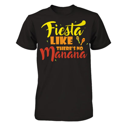 Fiesta Like There's No Manana - Festival Party T-shirt Gildan - Short Sleeve Tee Black