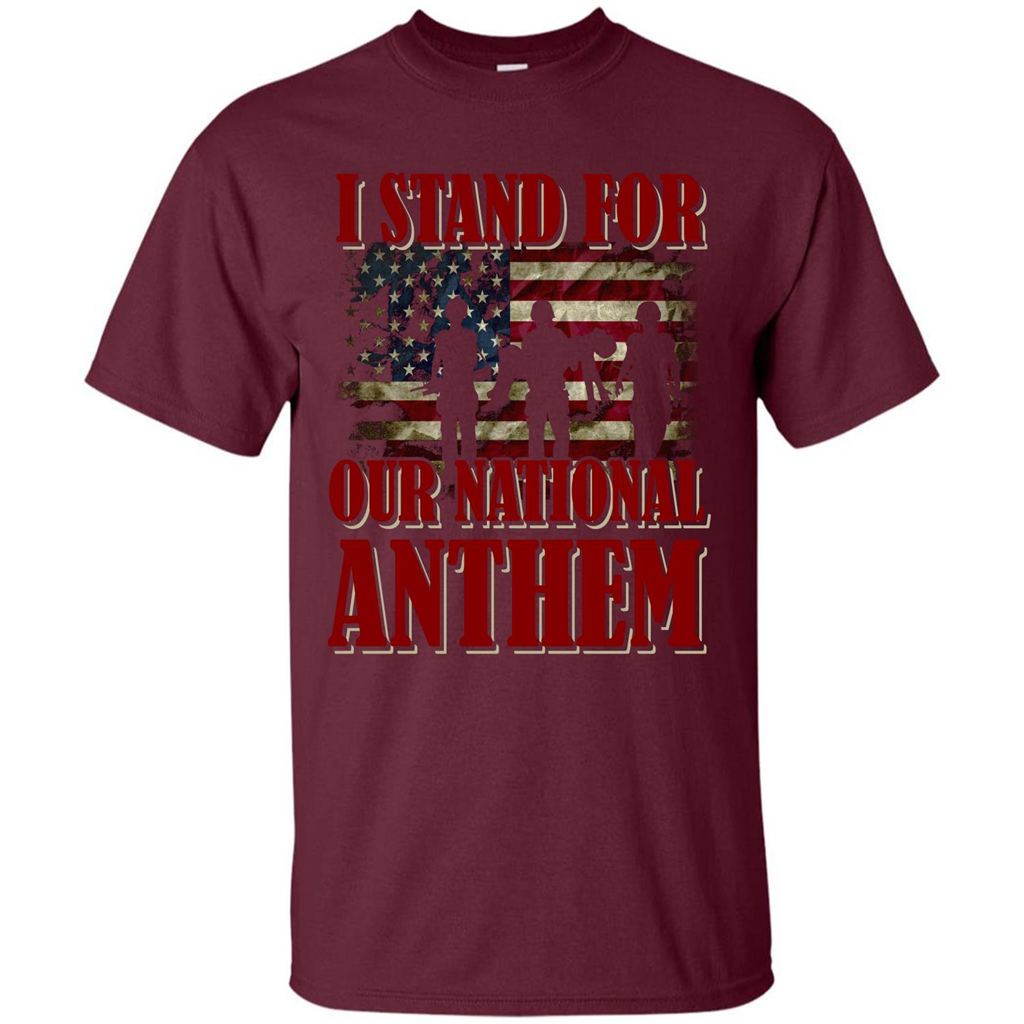 Military T-shirt I Stand For Our National Anthem T-shirt Maroon