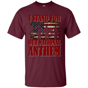 Military T-shirt I Stand For Our National Anthem T-shirt