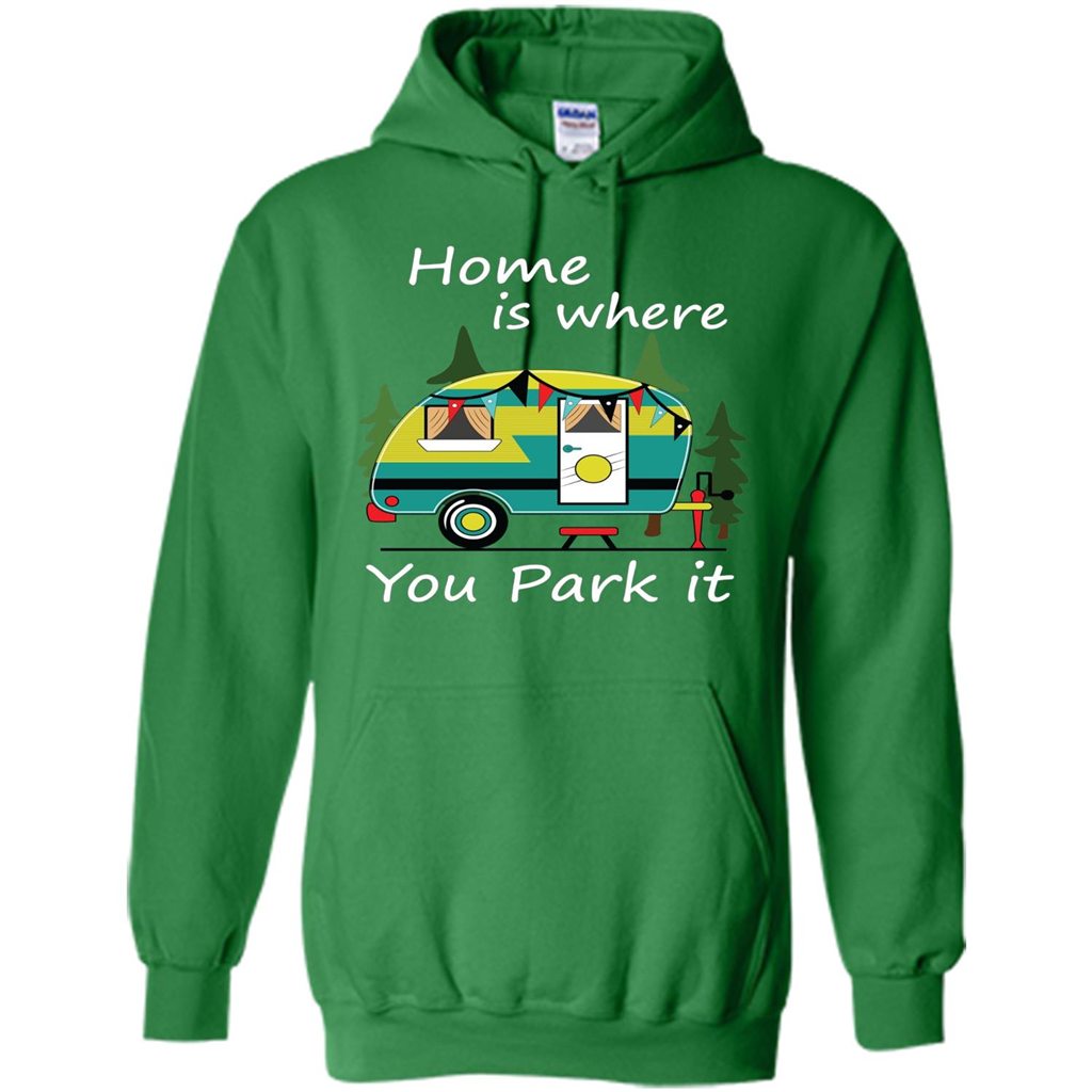 Home Is Where You Park It T-shirt Tiny House Camper RV Shirt Irish Green