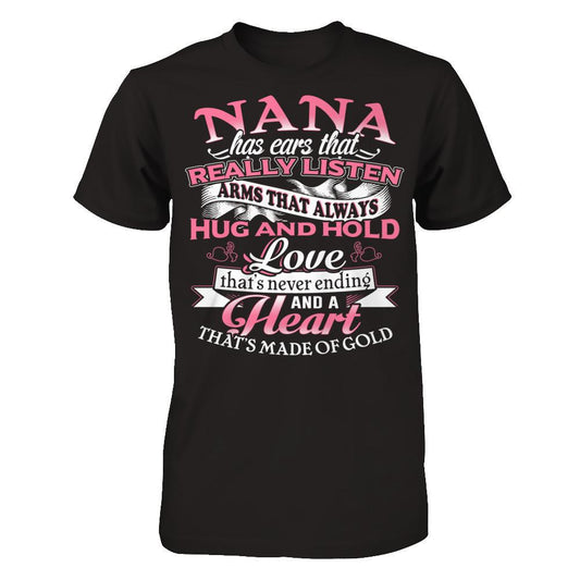 Nana Has Ears That Really Listen. A Heart That's Made Of Gold T-shirt Next Level - Unisex Fitted Tee Black