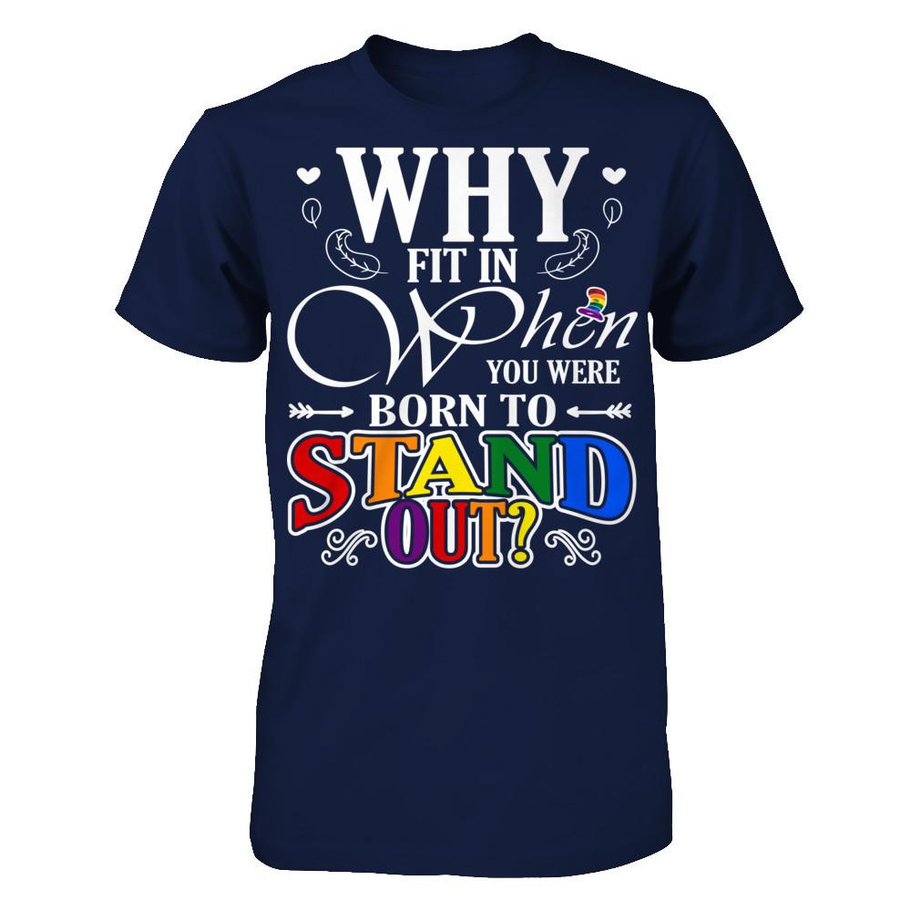 Why Fit In When You Were Born To Stand Out T-shirt Gildan - Short Sleeve Tee Navy