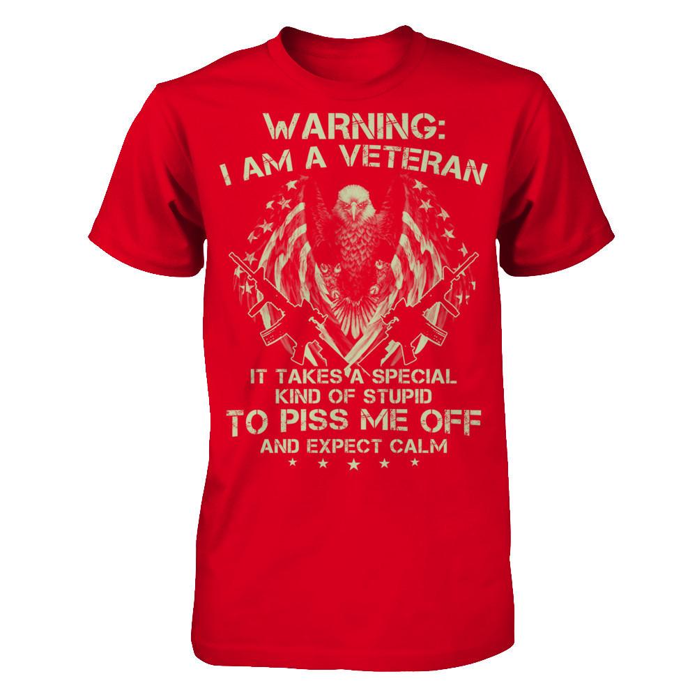 Warning - I Am A Veteran - It Takes A Special Kind Of Stupid To Piss Me Off And Expect Calm T-shirt Next Level - Unisex Fitted Tee Red