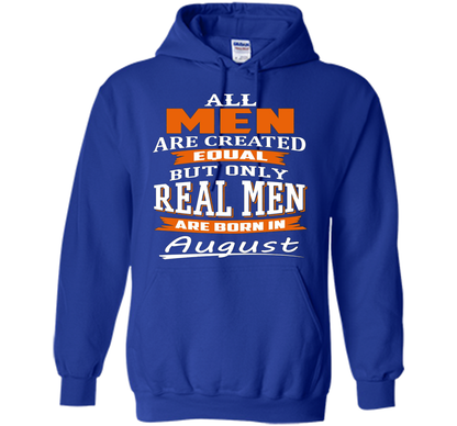 All Men Are Created Equal - Real Men Are Born in August shirt Royal