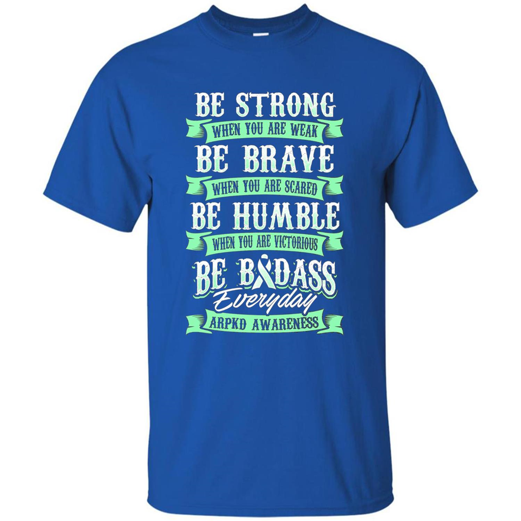 Be Strong Be Brave Be Humble Be Badass T-shirt Royal