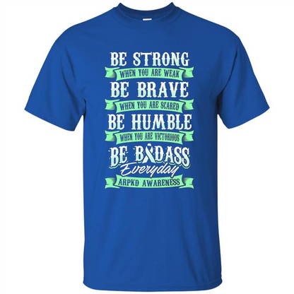 Be Strong Be Brave Be Humble Be Badass T-shirt Royal