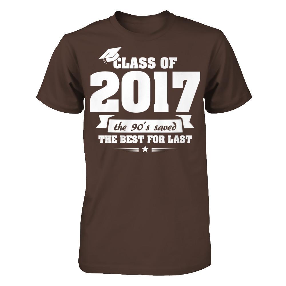 Class Of 2017 The 90's Saved The Best For Last T-shirt Gildan - Short Sleeve Tee Dark Chocolate