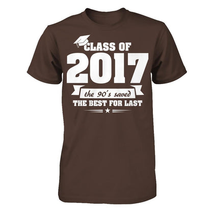 Class Of 2017 The 90's Saved The Best For Last T-shirt Gildan - Short Sleeve Tee Dark Chocolate