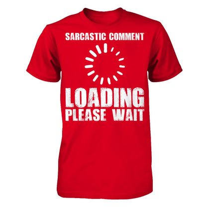 Sarcastic Comment, Loading, Please Wait Next Level - Unisex Fitted Tee Red