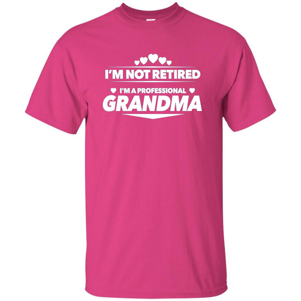 I'm Not Retired I'm A Professional Grandma T-shirt Heliconia