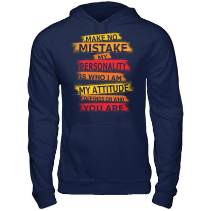 Make No Mistake My Personality Is Who I Am My Attidude Defends On Who You Are T-shirt Navy