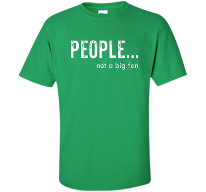 People Not A Big Fan T-shirt Irish Green