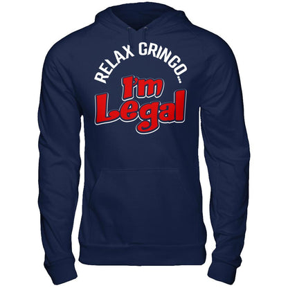 Relax Gringo... I'm Legal T-shirt Gildan - Pullover Hoodie Navy