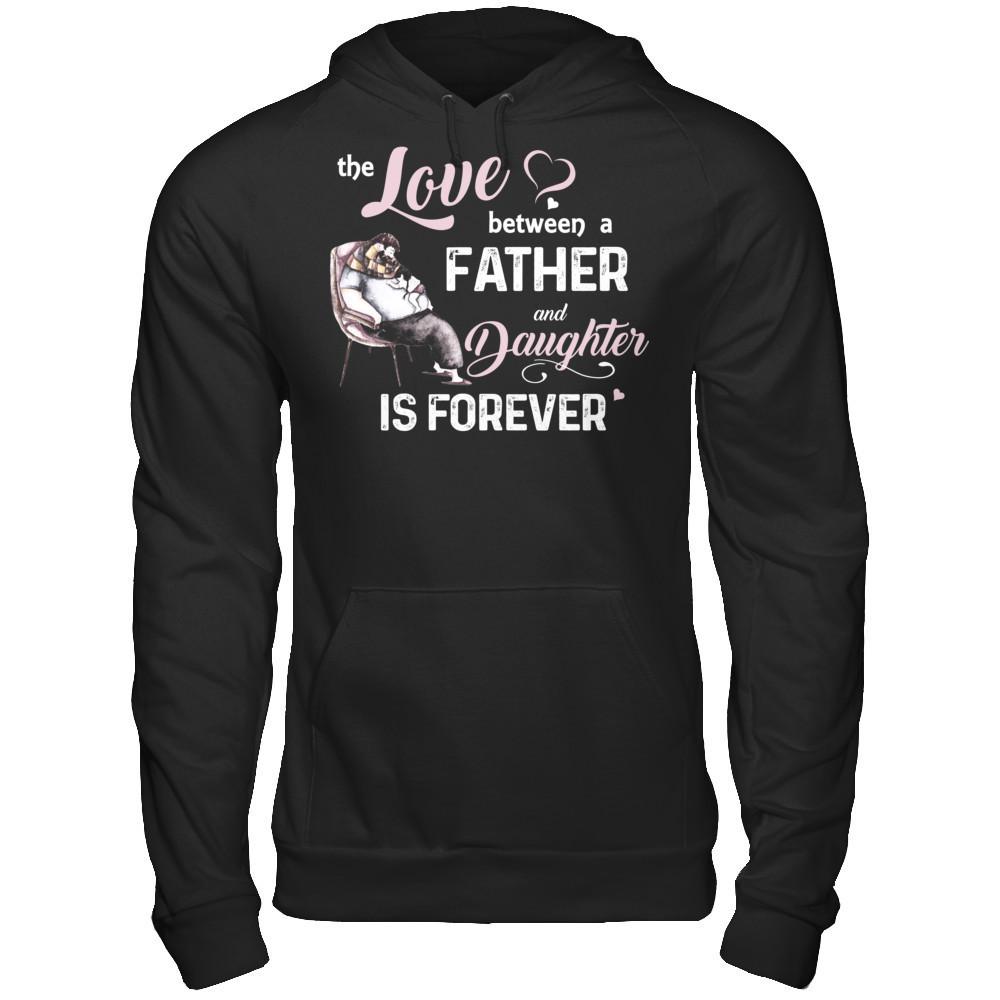 Fathers Day T-shirt The Love Between A Father And Daughter Is Forever Gildan - Pullover Hoodie Black