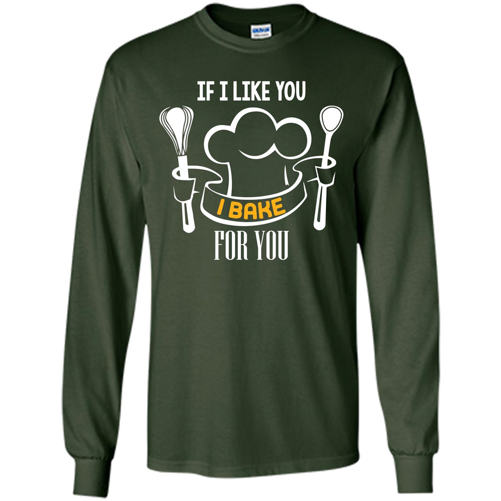 Baking T-shirt If I Like You I Bake For You Forest Green