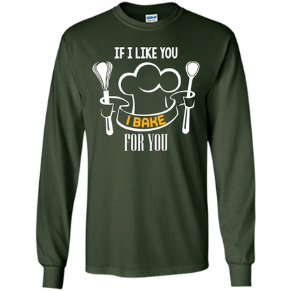 Baking T-shirt If I Like You I Bake For You Forest Green