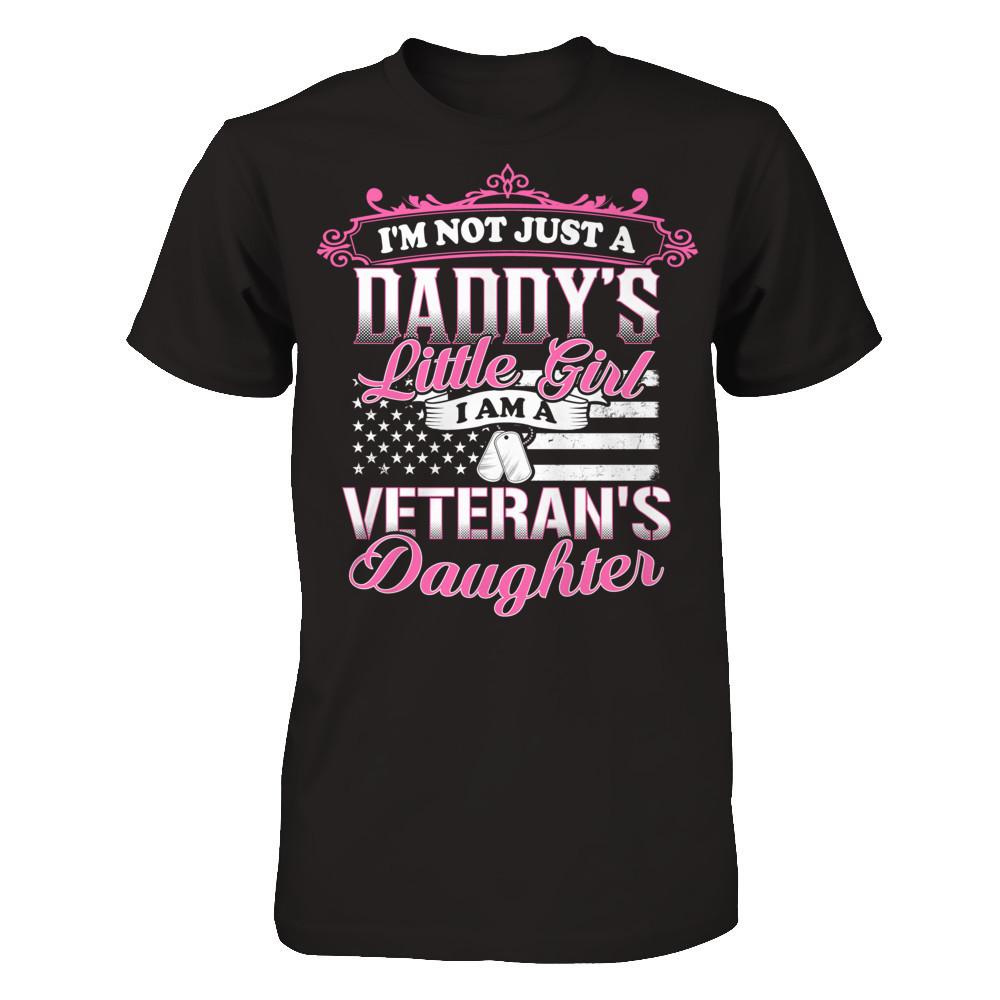 I'm Not Just A Daddy's Little Girl  I Am A Veteran's Daughter T-shirt