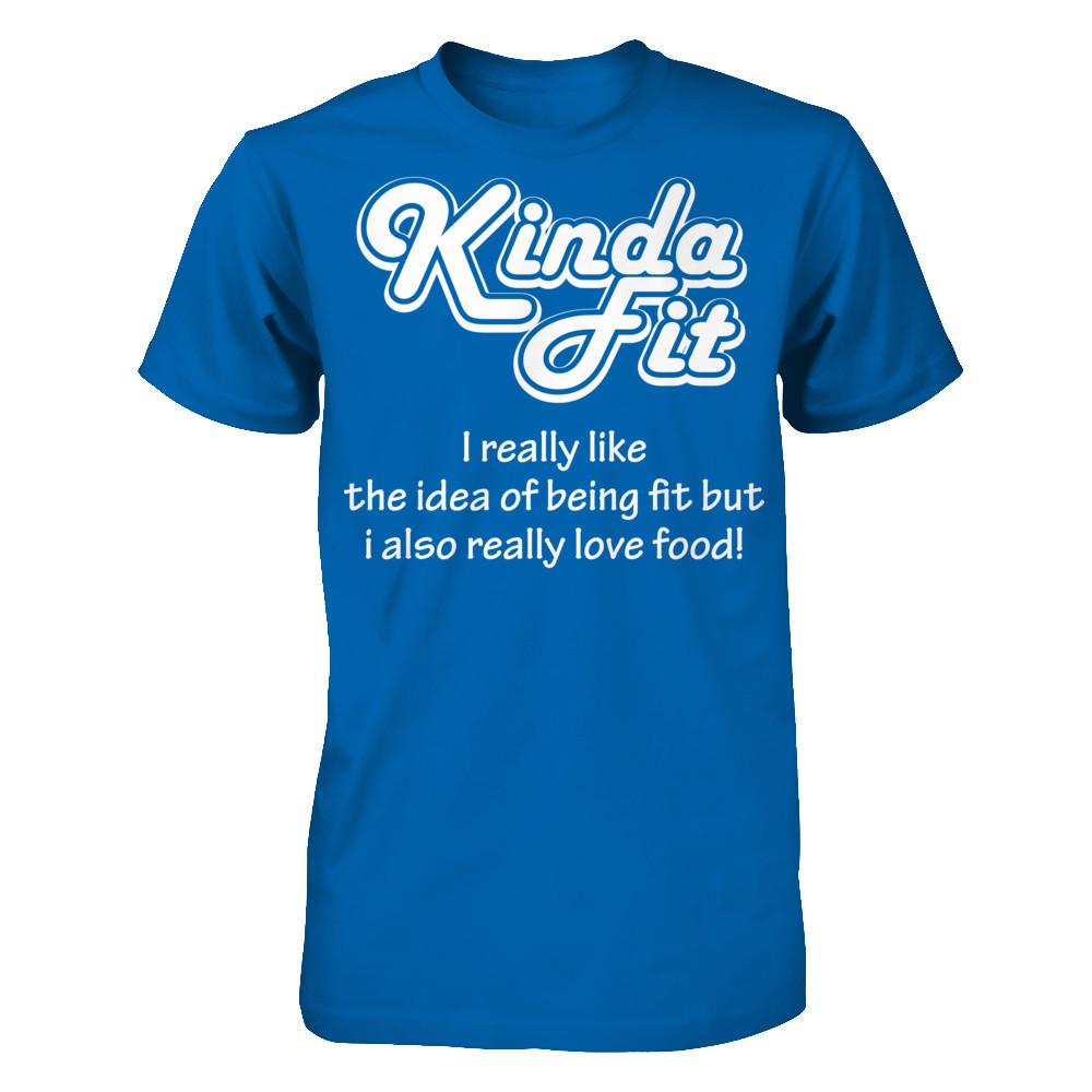 Kinda Fit I Really Like The Idea Of Being Fit But I Also Really Love Food T-shirt Gildan - Short Sleeve Tee Royal