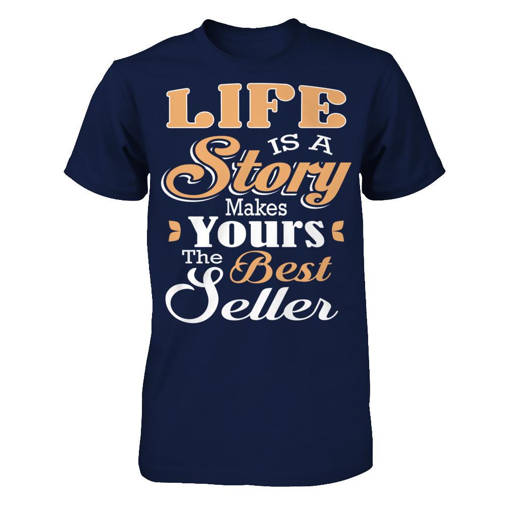 Life Is A Story Makes Yours The Best Seller Gildan - Short Sleeve Tee Navy