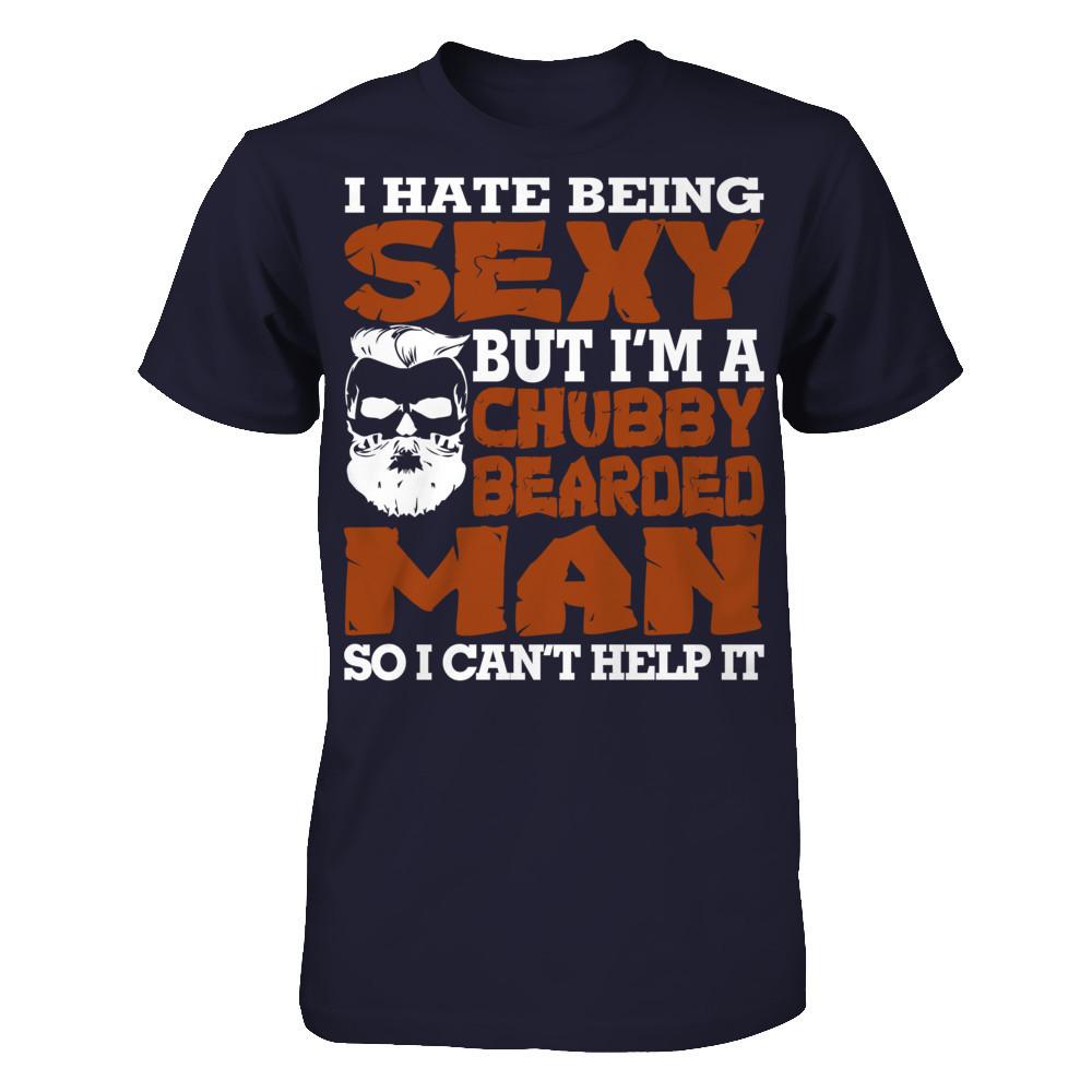 I Hate Being Sexy But I'm A Chubby Bearded Man So I Can't Help It T-shirt Next Level - Unisex Fitted Tee Midnight Navy