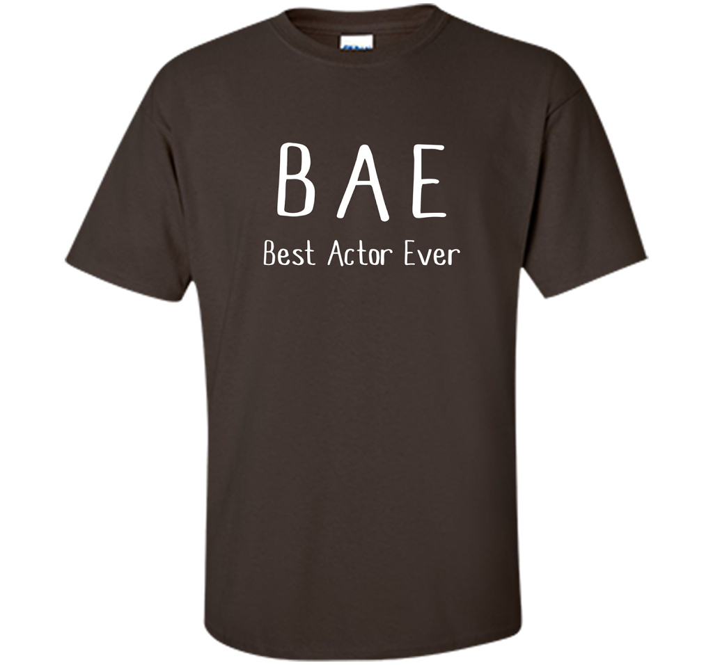 BAE Best Actor Ever Tshirt funny acting drama theater shirt shirt Dark Chocolate