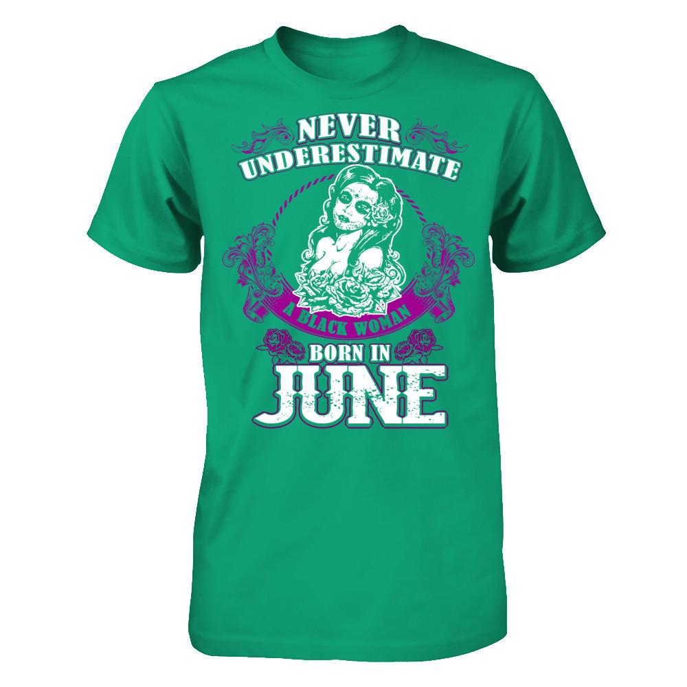 Never Underestimate A Black Woman Born In June Gildan - Short Sleeve Tee Kelly Green