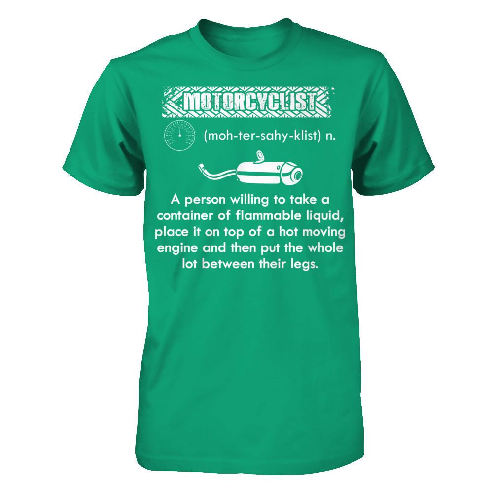 Motorcylist - A Person Willing To Take A Container Of Flammable Liquid Gildan - Short Sleeve Tee Kelly Green