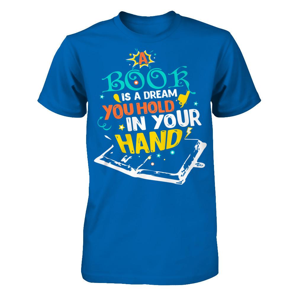 Book Lover T-shirt A Book Is A Dream You Hold In Your Hand Gildan - Short Sleeve Tee Royal