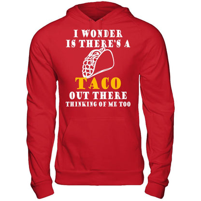 I Wonder If There's A Taco Out There Thinking Of Me Too T-shirt Gildan - Pullover Hoodie Red