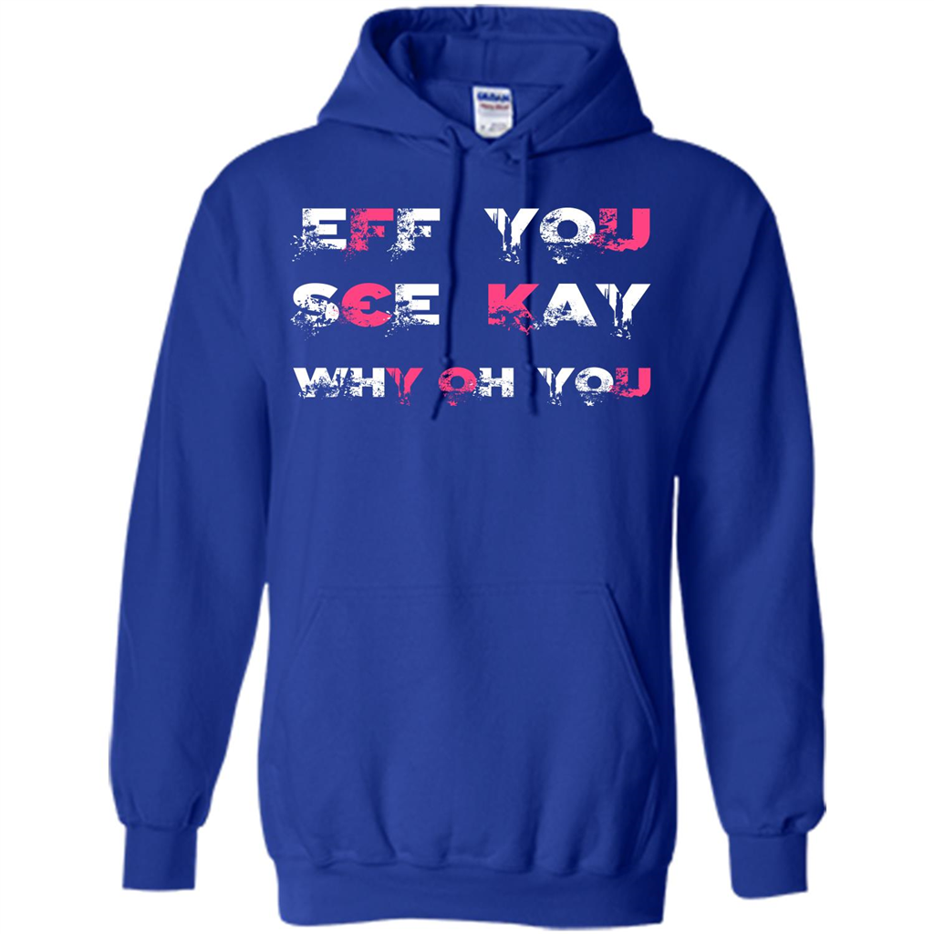 Funny T-shirt Eff You See Kay Why Oh You Royal