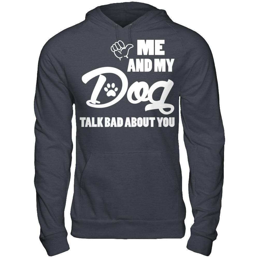 Me And My Dog Talk Bad About You Gildan - Pullover Hoodie Dark Heather